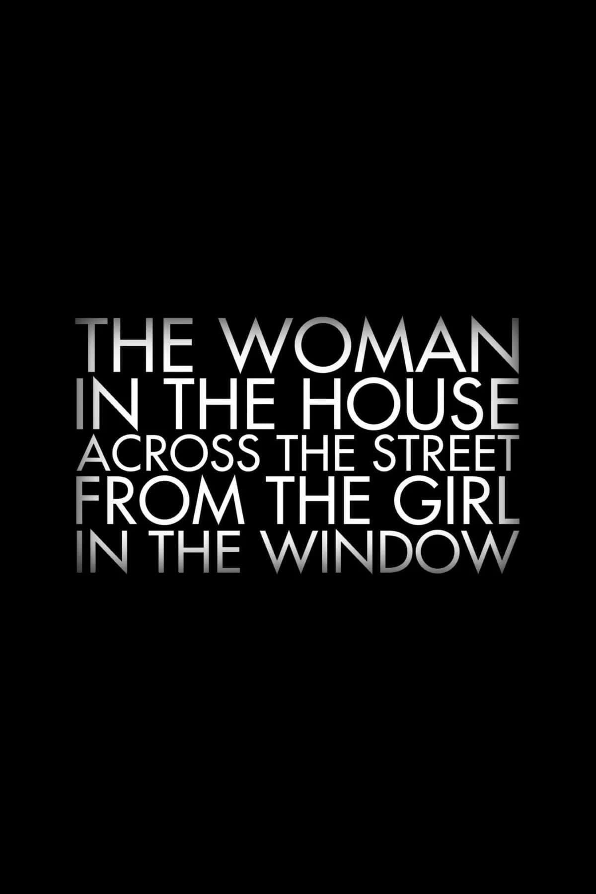 The Woman in the House Across the Street from the Girl in the