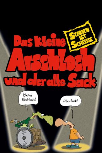 Poster zu Das kleine Arschloch und der alte Sack - Sterben ist Scheiße