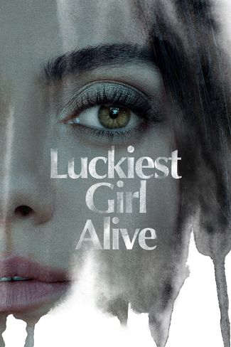 Poster of Luckiest Girl Alive