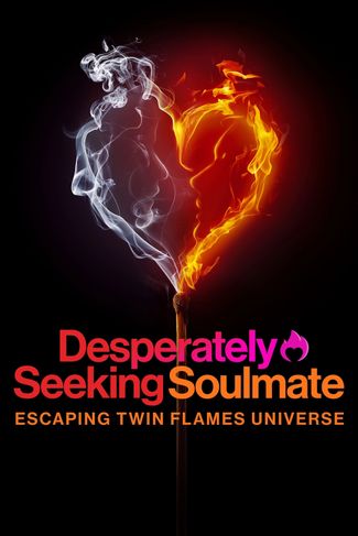 Poster zu Desperately Seeking Soulmate: Escaping Twin Flames Universe