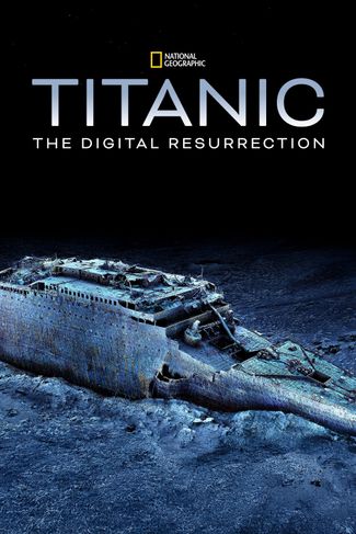 Poster of Titanic: The Digital Resurrection