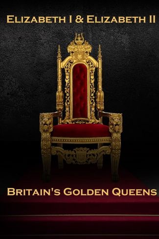 Poster of Elizabeth I & Elizabeth II: Britain's Golden Queens