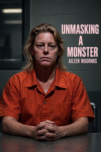 Poster zu Unmasking a Monster: Aileen Wuornos