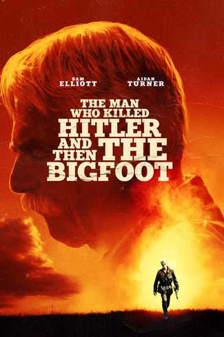 Poster of The Man Who Killed Hitler and Then the Bigfoot