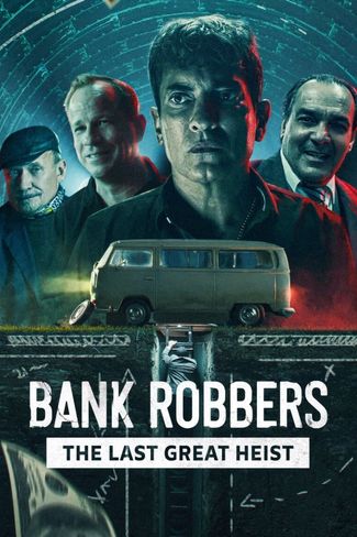 Poster of Bank Robbers: The Last Great Heist