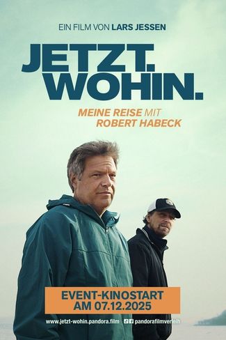 Poster zu Jetzt. Wohin. Meine Reise mit Robert Habeck