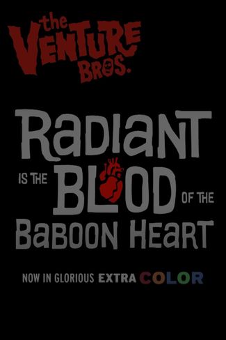 Poster of The Venture Bros.: Radiant is the Blood of the Baboon Heart