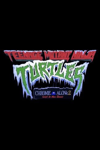 Poster zu Teenage Mutant Ninja Turtles: Chrome Alone 2 - Lost in New Jersey