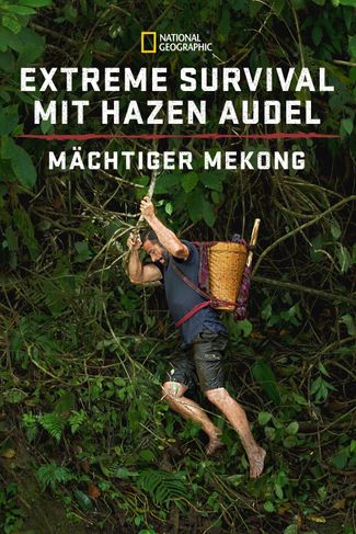Poster zu Extreme Survival mit Hazen Audel: Mächtiger Mekong