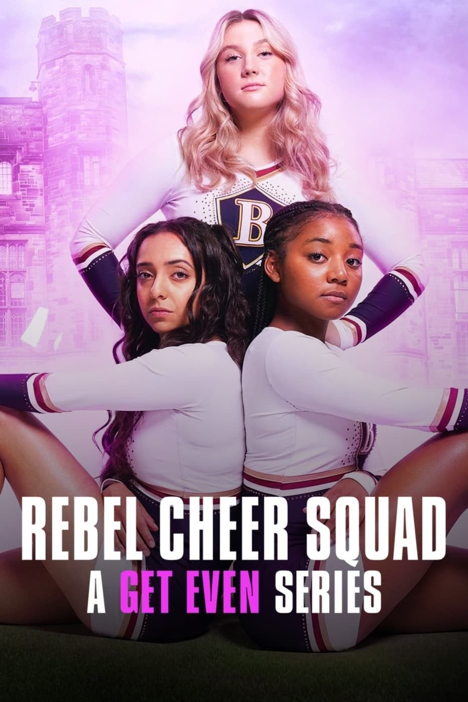 Rebel Cheer Squad A Get Even Series Tv Show Information Trailers Kinocheck